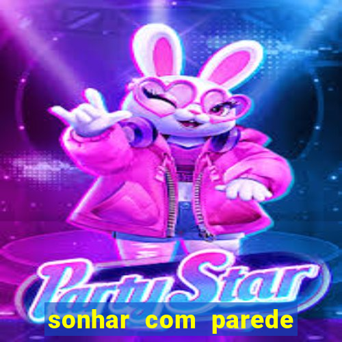 sonhar com parede caindo no jogo do bicho